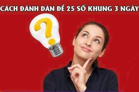 Lập dàn đề 25 số khung 3 ngày XSMB chiến thắng hôm nay