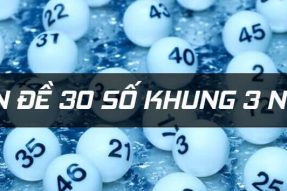 Tạo dàn đề 30 số khung 3 ngày miền Bắc bất bại hôm nay