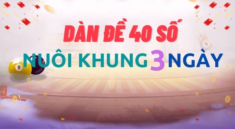 Phương pháp nuôi dàn đề 40 con số chính xác 100%