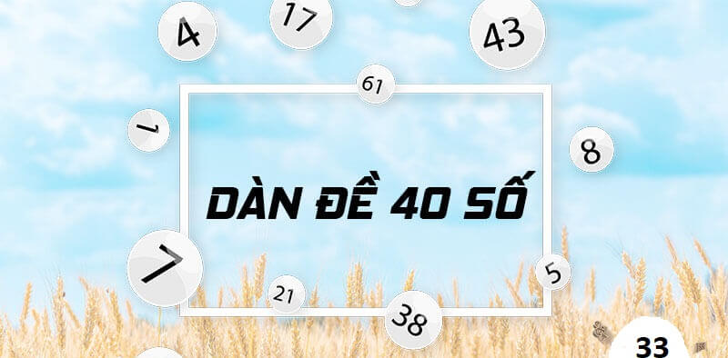 Dàn đề 40 số là gì?