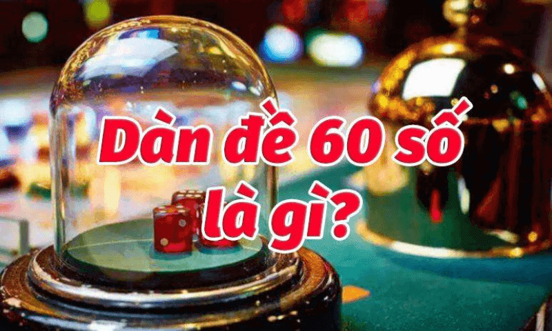 Giới thiệu dàn đề 60 số