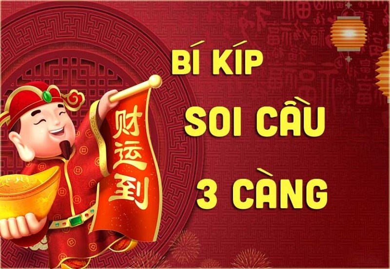 Cách vào tiền khi soi cầu 3 càng miền Bắc chuẩn xác hôm nay để có lãi nhất