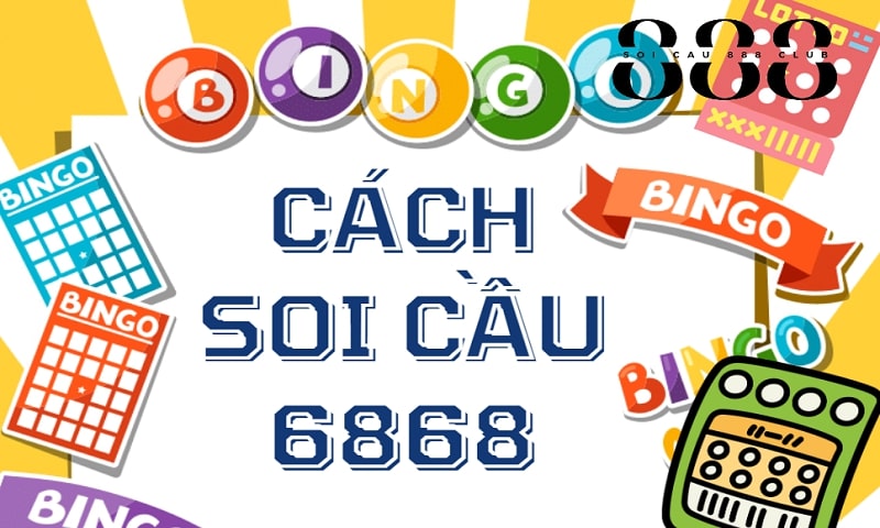 Một số phương pháp soi cầu 6868 hiệu quả