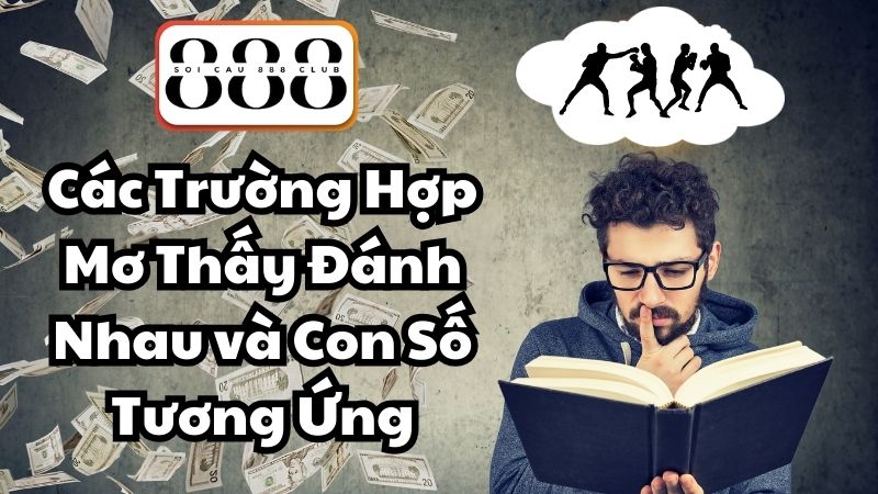 Các Trường Hợp Mơ Thấy Đánh Nhau và Con Số Tương Ứng