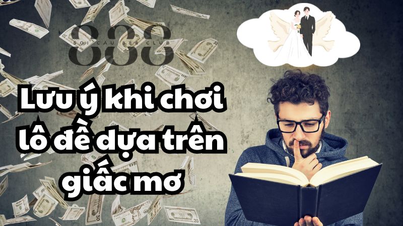 Lưu ý khi chơi lô đề dựa trên giấc mơ