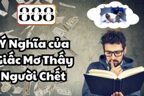 Cùng khám phá giấc mơ thấy người chết nên đánh số gì may mắn