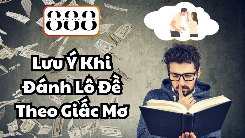 Lưu Ý Khi Đánh Lô Đề Theo Giấc Mơ