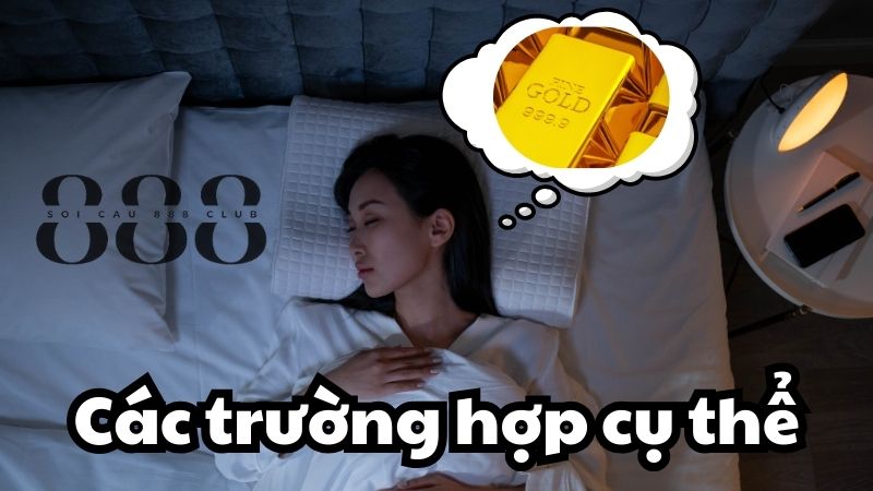 Những Trường Hợp Mơ Thấy Vàng Thường Gặp