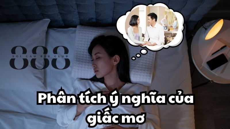 Phân tích ý nghĩa của giấc mơ theo từng tình huống cụ thể