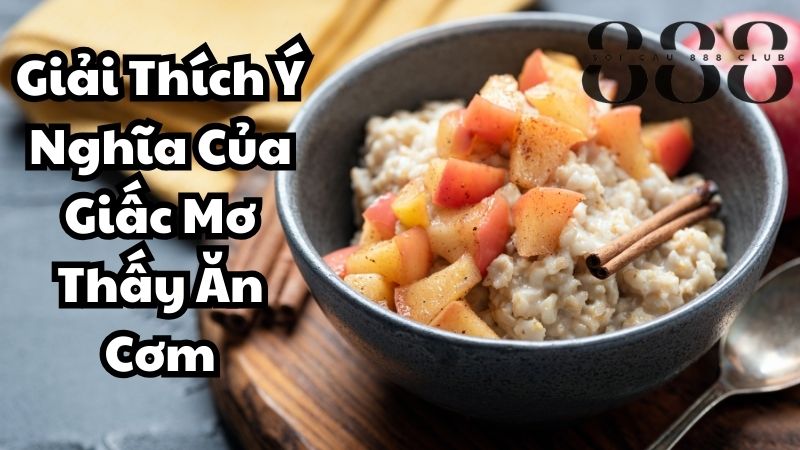 Giải Thích Ý Nghĩa Của Giấc Mơ Thấy Ăn Cơm