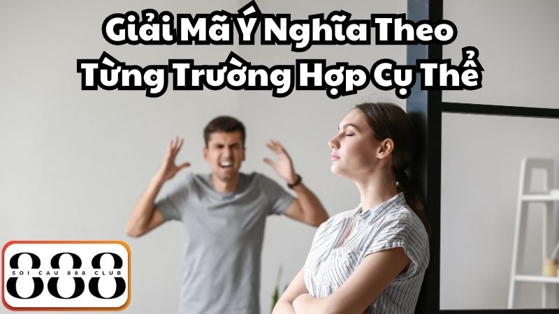 Giải Mã Ý Nghĩa Theo Từng Trường Hợp Cụ Thể