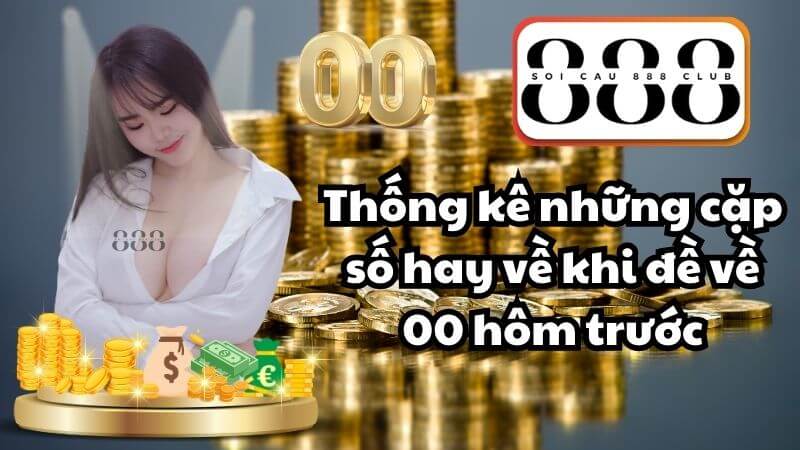 Thống kê những cặp số hay về khi đề về 00 hôm trước