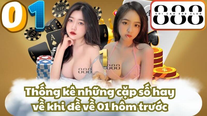 Thống kê những cặp số hay về khi đề về 01 hôm trước