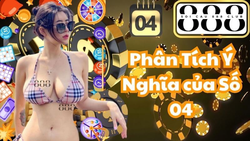 Phân Tích Ý Nghĩa của Số 04