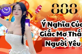 Mơ thấy người yêu mang đến điềm báo gì? Đánh số nào chuẩn?