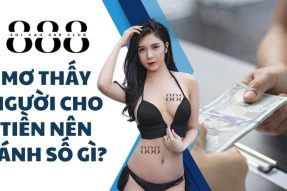 Giải mã giấc mơ thấy người ta cho tiền nên đánh con số gì?