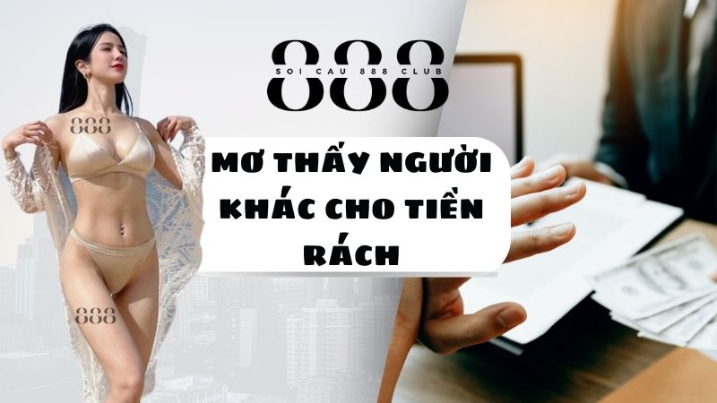 Mơ thấy người khác cho tiền rách