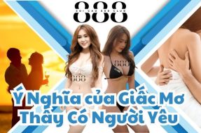 Khám phá giấc mơ thấy có người yêu mang đến điềm báo gì?