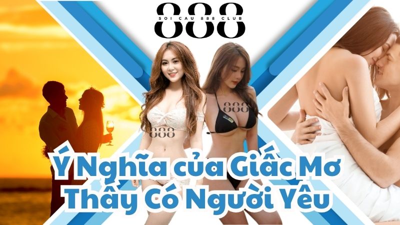 Ý Nghĩa của Giấc Mơ Thấy Có Người Yêu