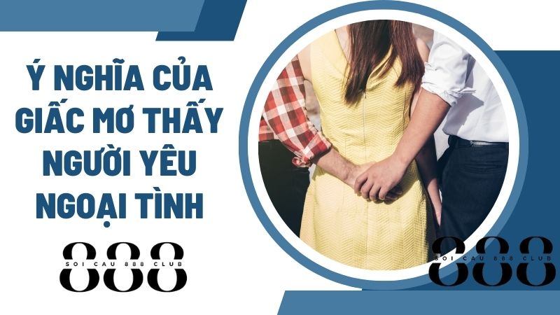 Ý Nghĩa của Giấc Mơ Thấy Người Yêu Ngoại Tình