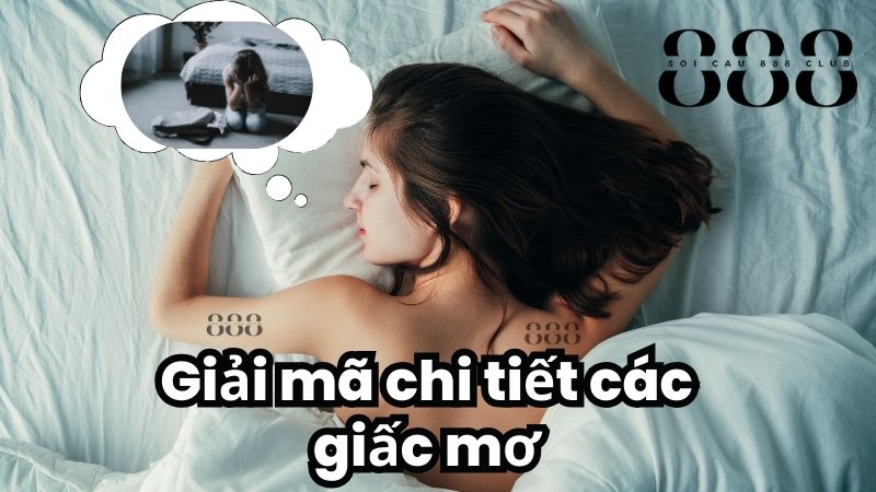 Giải mã chi tiết các giấc mơ