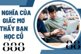 Nếu bạn có giấc mơ thấy bạn học cũ thì nên đánh con số gì?