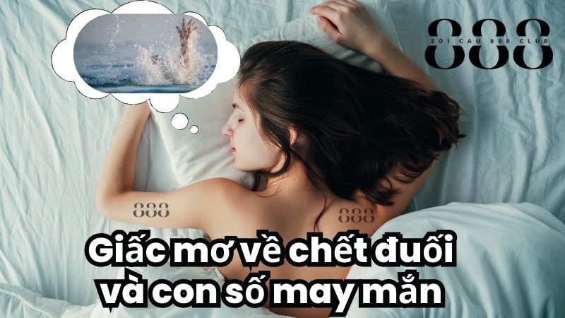 Giấc mơ về chết đuối và con số may mắn