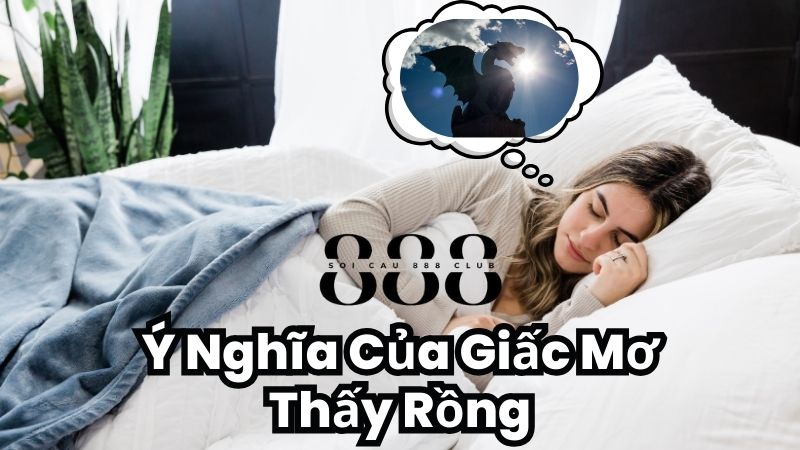 Ý Nghĩa Của Giấc Mơ Thấy Rồng