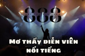 Mơ thấy người nổi tiếng liệu sẽ mang đến điềm báo tốt hay xấu