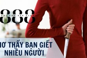 Giải mã giấc mơ thấy giết người liệu có mang đến điềm xấu