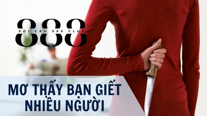 Giấc mơ thấy bạn giết nhiều người và máu chảy