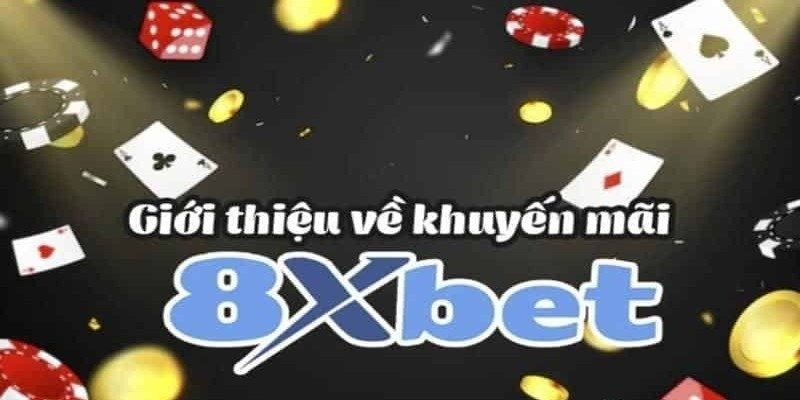 Hàng loạt khuyến mãi hot tại 8XBet