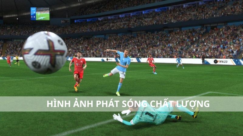 Hình ảnh phát sóng bóng đá chất lượng Full HD