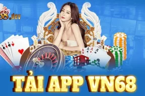 Tải app VN68 – Giao diện bắt mắt, trải nghiệm siêu đỉnh