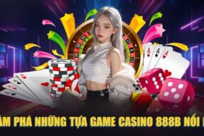 Casino 888B – Sân Chơi Đánh Bạc Trực Tuyến Đẳng Cấp 2024